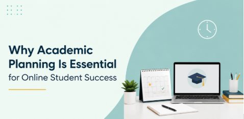 Why Academic Planning Is Essential for Online Student Success