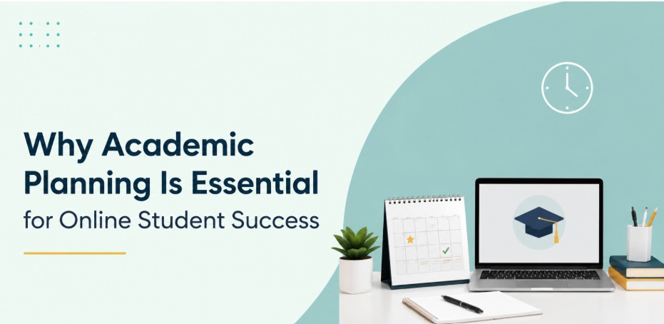 Why Academic Planning Is Essential for Online Student Success